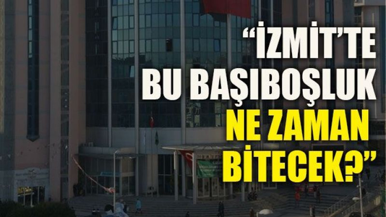 “İzmit’te bu başıboşluk ne zaman bitecek?”