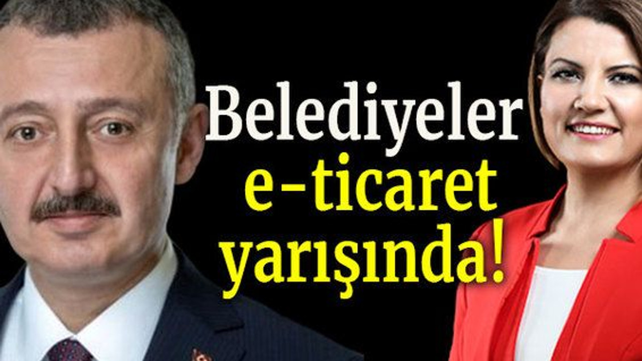 Belediyeler e-ticaret yarışında!