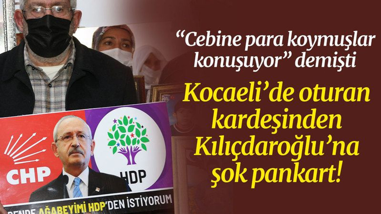 Kocaeli’de oturan kardeşi, HDP’den Kılıçdaroğlu’nu istedi