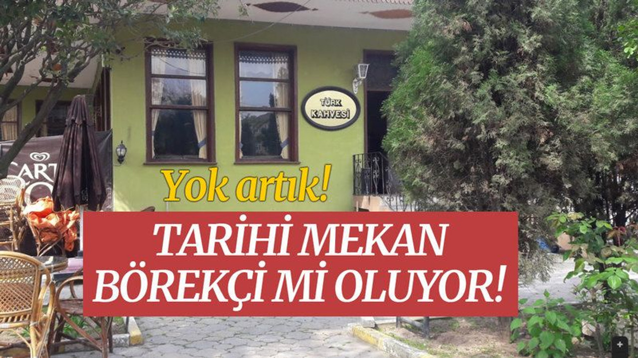 Yok artık! Tarihi mekan börekçi mi oluyor!