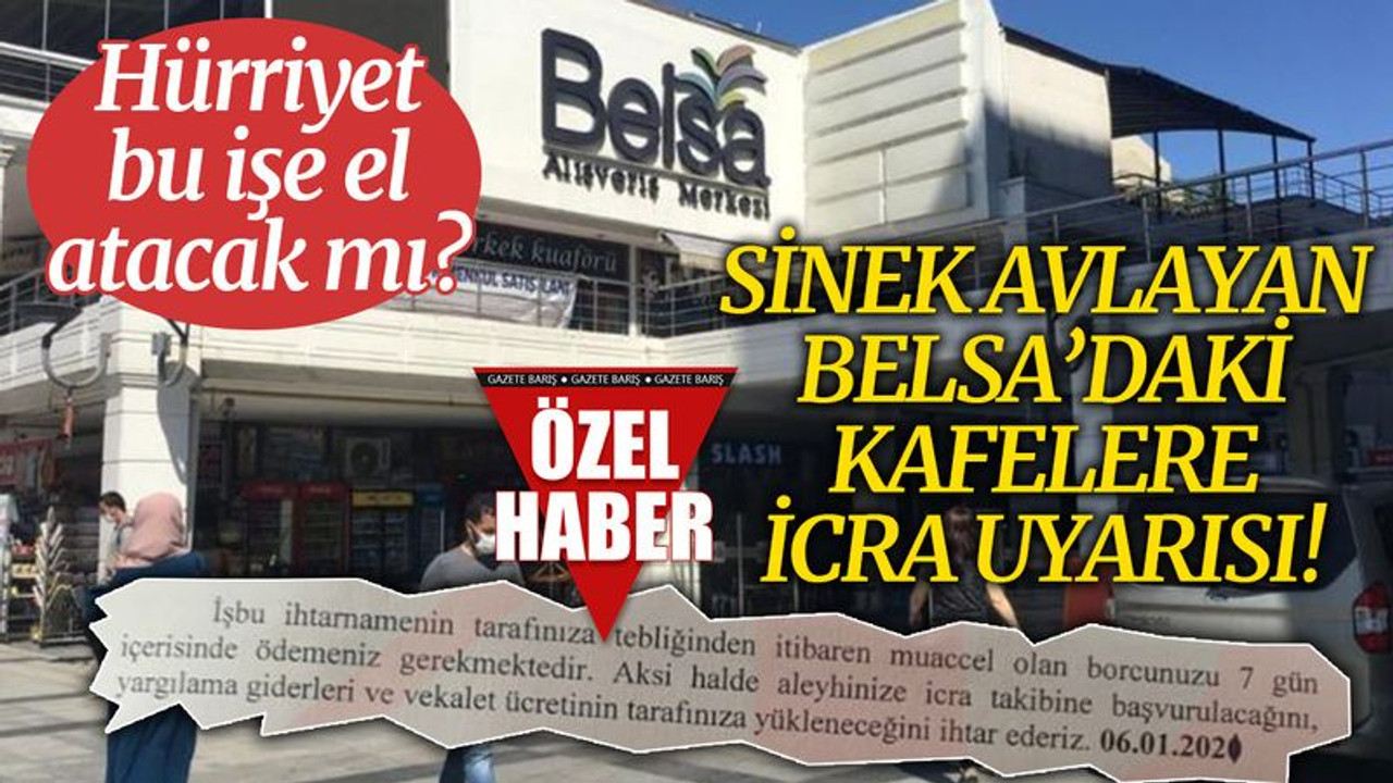 Sinek avlayan Belsa’daki kafelere, icra uyarısı!