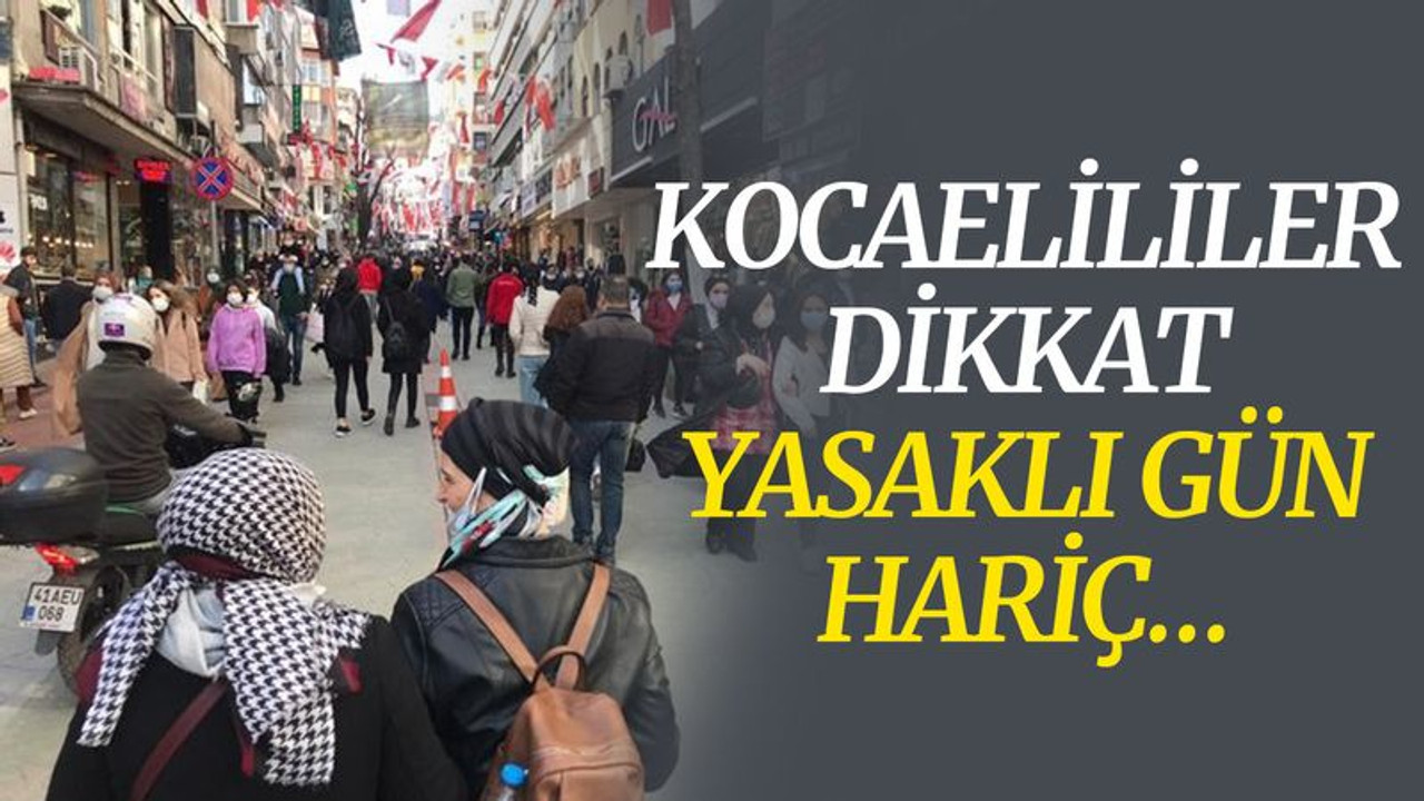 Kocaelililer dikkat yasaklı gün hariç…