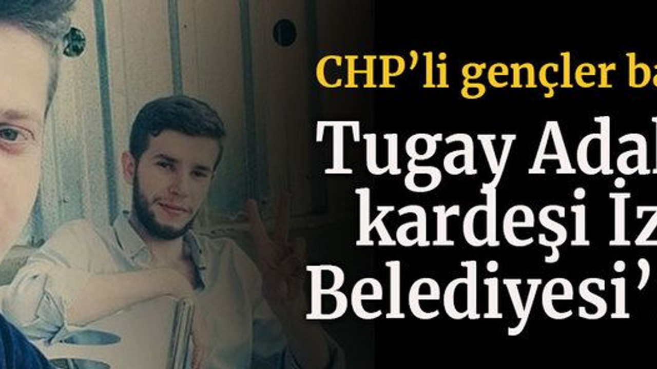 CHP’li gençler başardı Tugay Adak’ın kardeşi İzmit Belediyesi’nde!