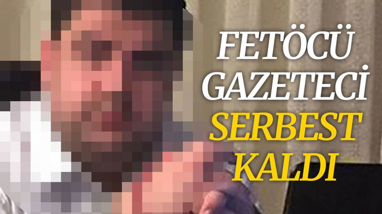 FETÖ’cü gazeteci serbest kaldı