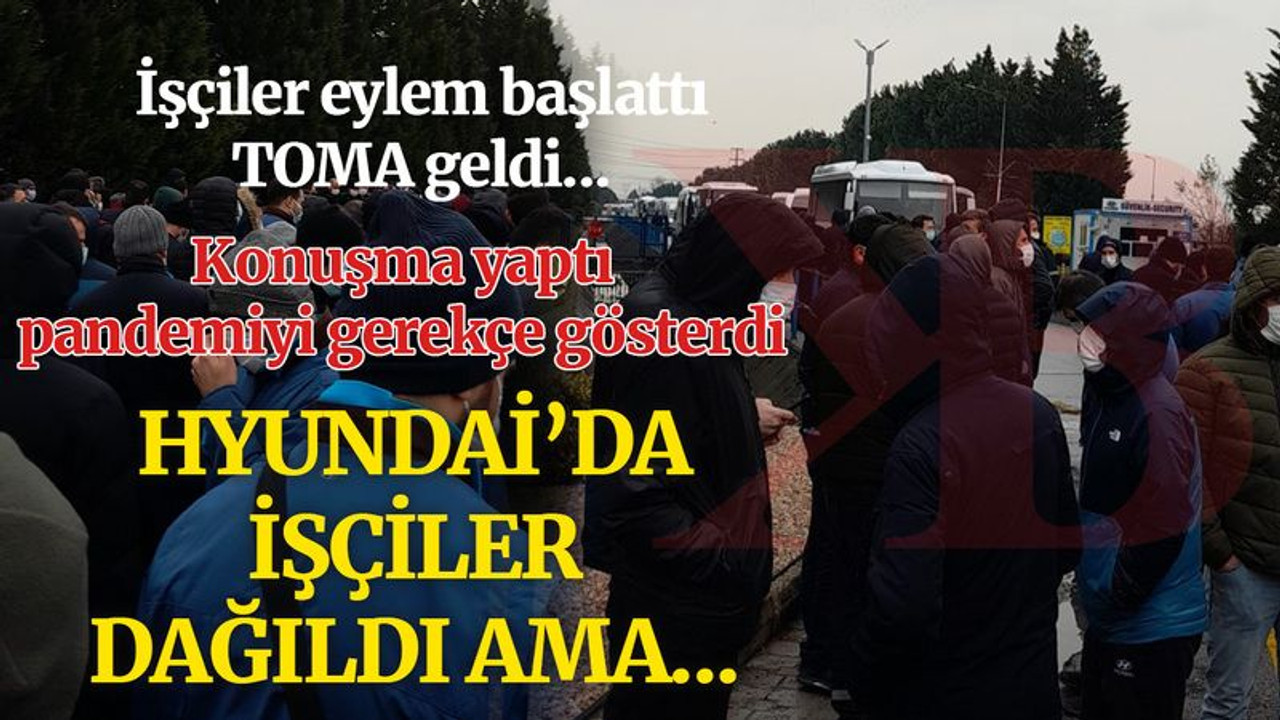 Hyundai'da işçiler dağıldı ama...