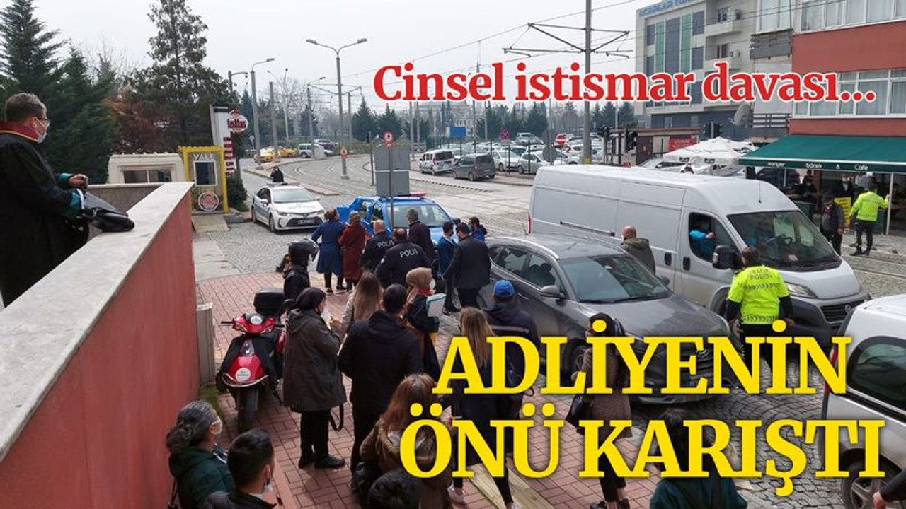 Adliye önünü karıştıran cinsel istismar davası