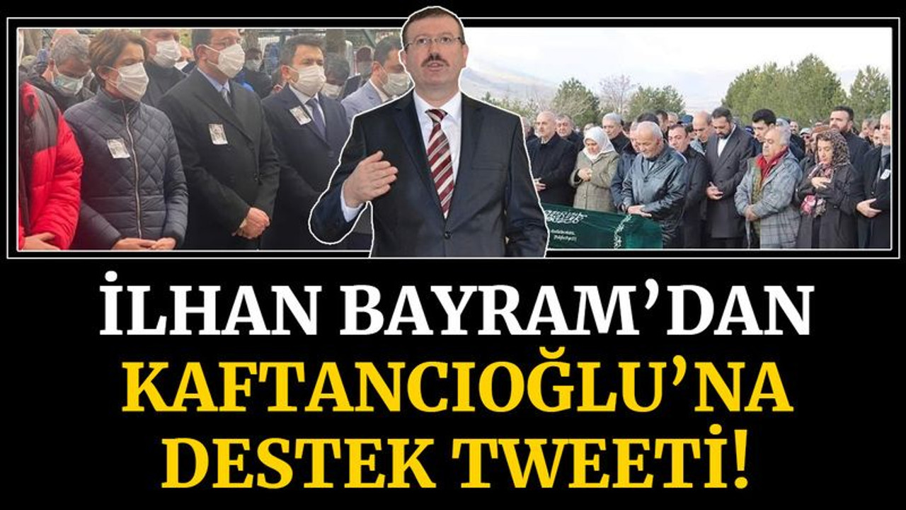 İlhan Bayram’dan, Canan Kaftancıoğlu’na destek tweeti!