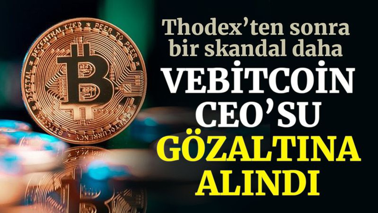 Thodex’ten sonra şimdi de Vebitcoin skandalı!