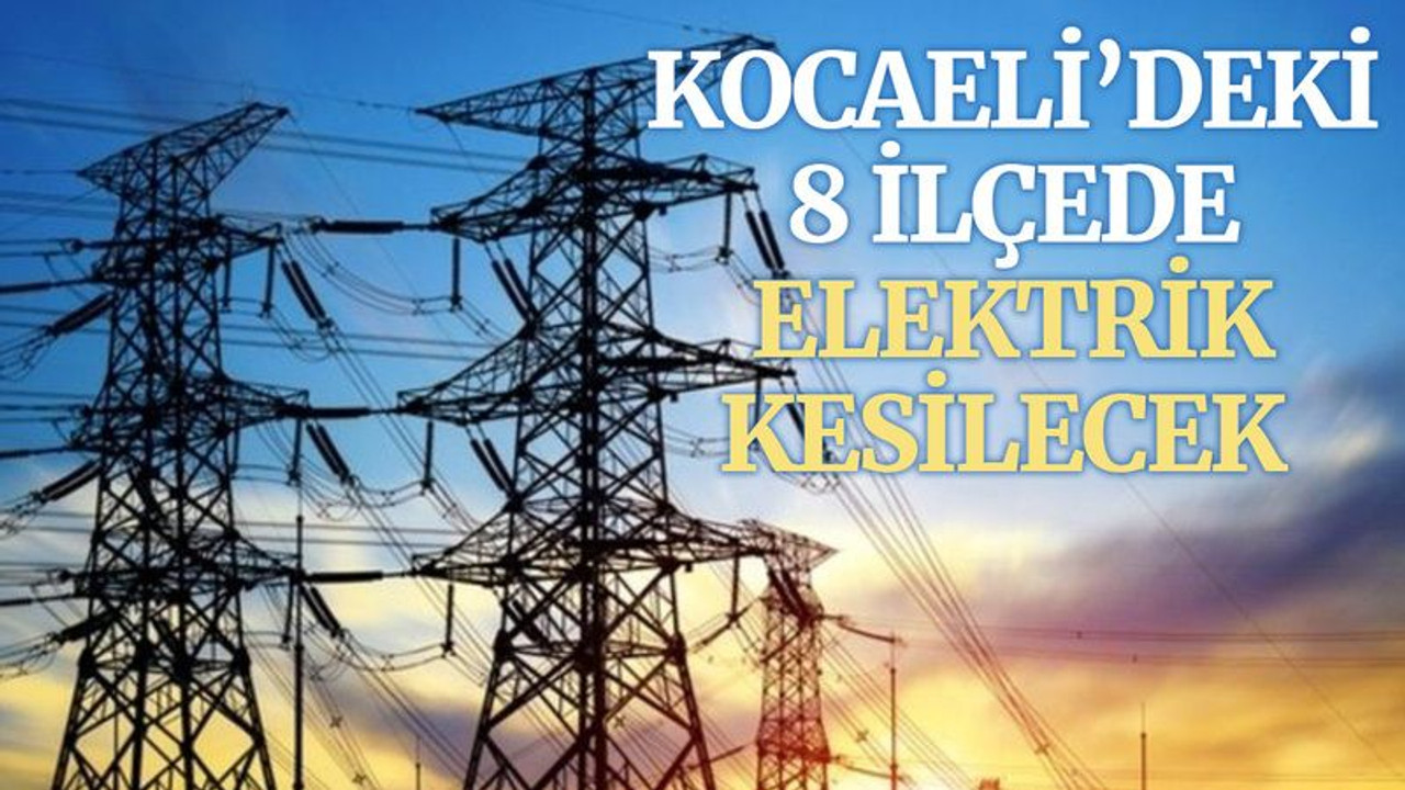 Kocaeli’deki 8 ilçede elektrik kesilecek (27 Nisan Salı)