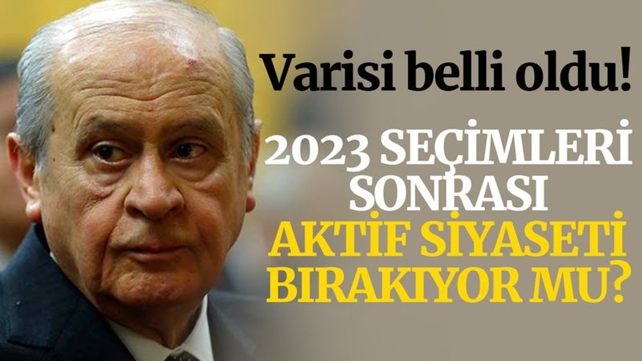 2023 seçimleri sonrası aktif siyaseti bırakıyor mu? Varisi belli oldu!