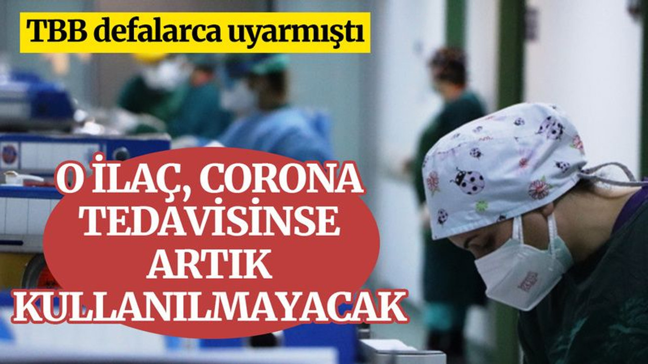 Bakanlık, o ilacı Covid-19 tedavi rehberinden çıkardı
