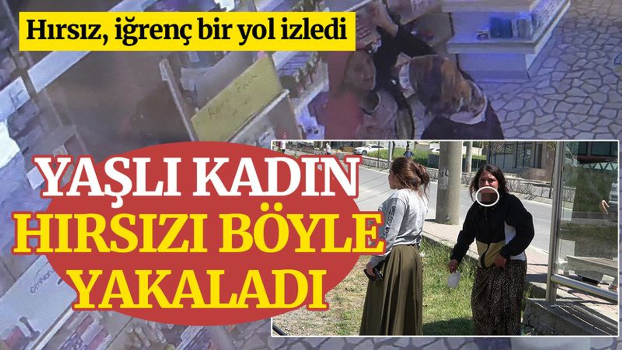 Yaşlı kadın hırsızı böyle yakaladı! Hırsız, iğrenç bir yol izledi