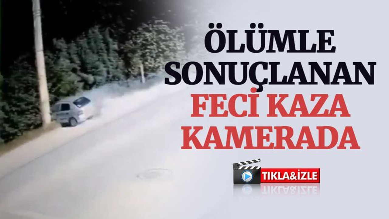 1 kişinin öldüğü feci kazanın görüntüleri ortaya çıktı