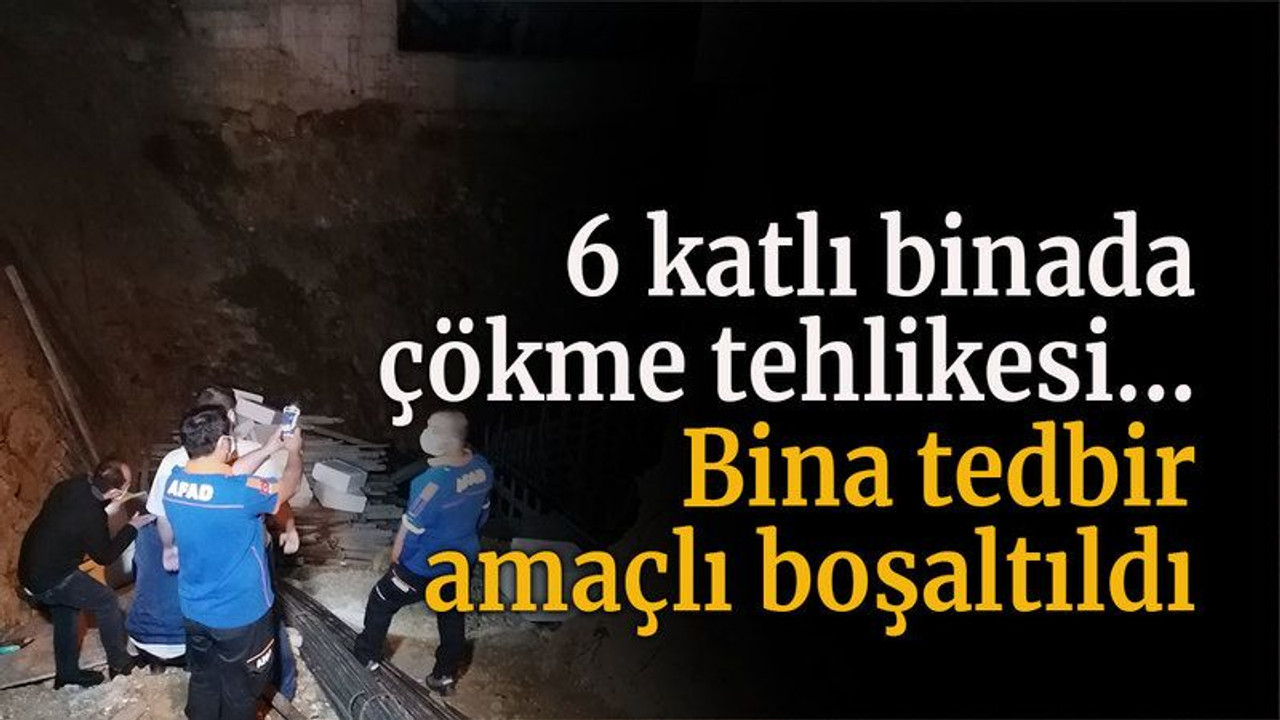 6 katlı binada çökme tehlikesi...Bina tedbir amaçlı boşaltıldı