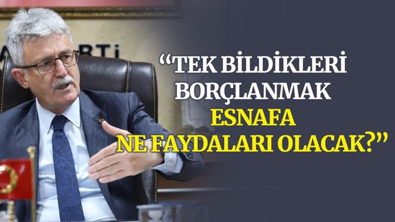 Ellibeş: Tek bildikleri borçlanmak esnafa ne faydaları olacak?