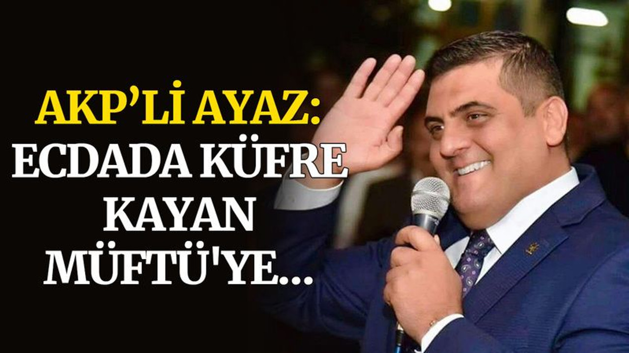Hasan Ayaz: Ecdada küfre kayan Müftü'ye...
