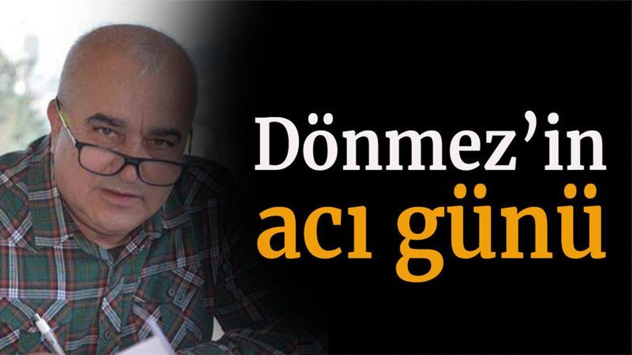 Dönmez’in acı günü