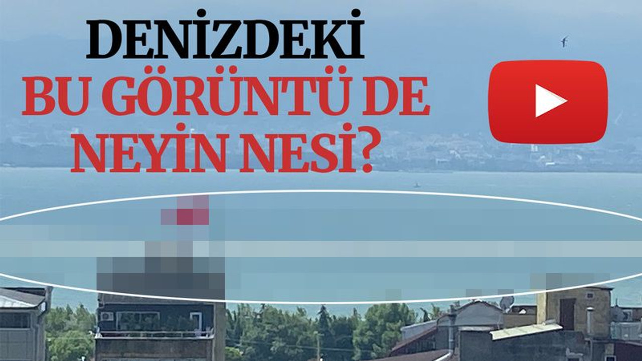 Denizdeki bu görüntü de neyin nesi?