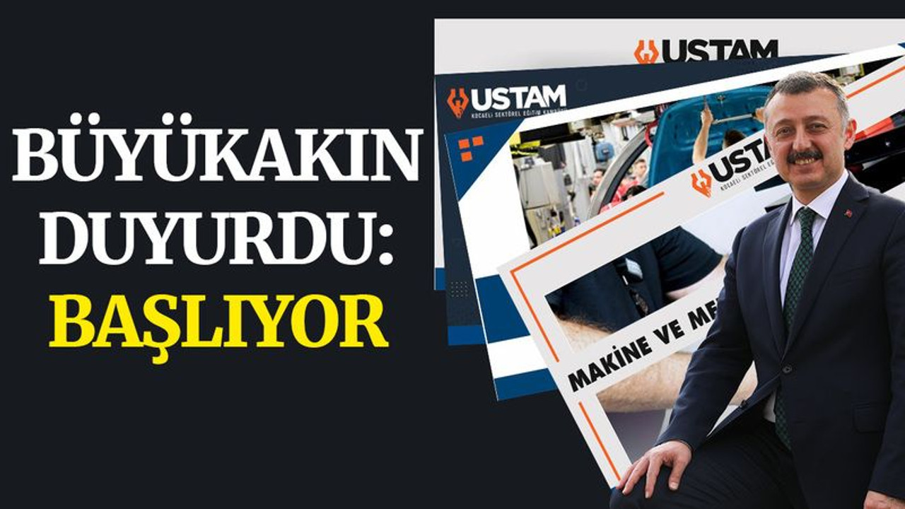 Büyükakın duyurdu: Ustam Kocaeli başlıyor!