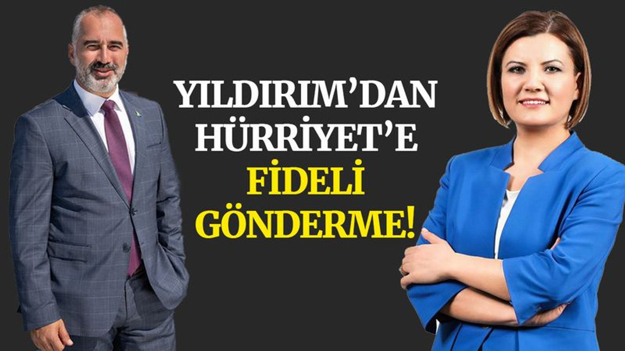 Yıldırım’dan Hürriyet’e fide göndermesi!