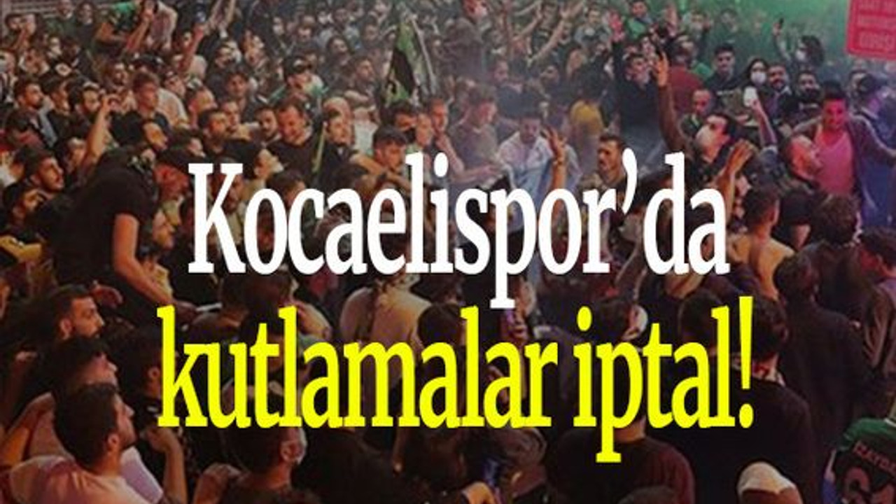 Kocaelispor’da kutlamalar iptal!
