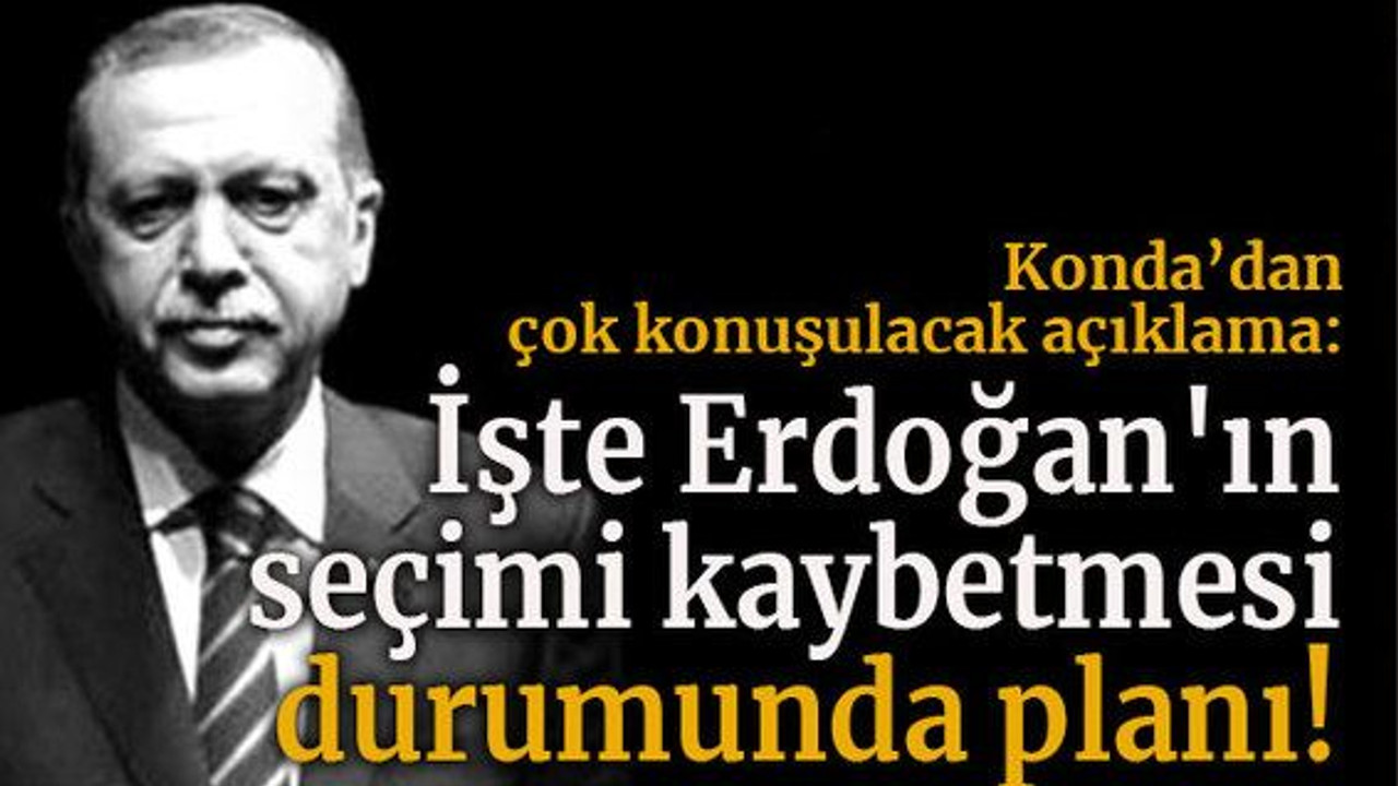 KONDA'dan çok konuşulacak açıklama: İşte Erdoğan'ın seçimi kaybetmesi durumunda planı!