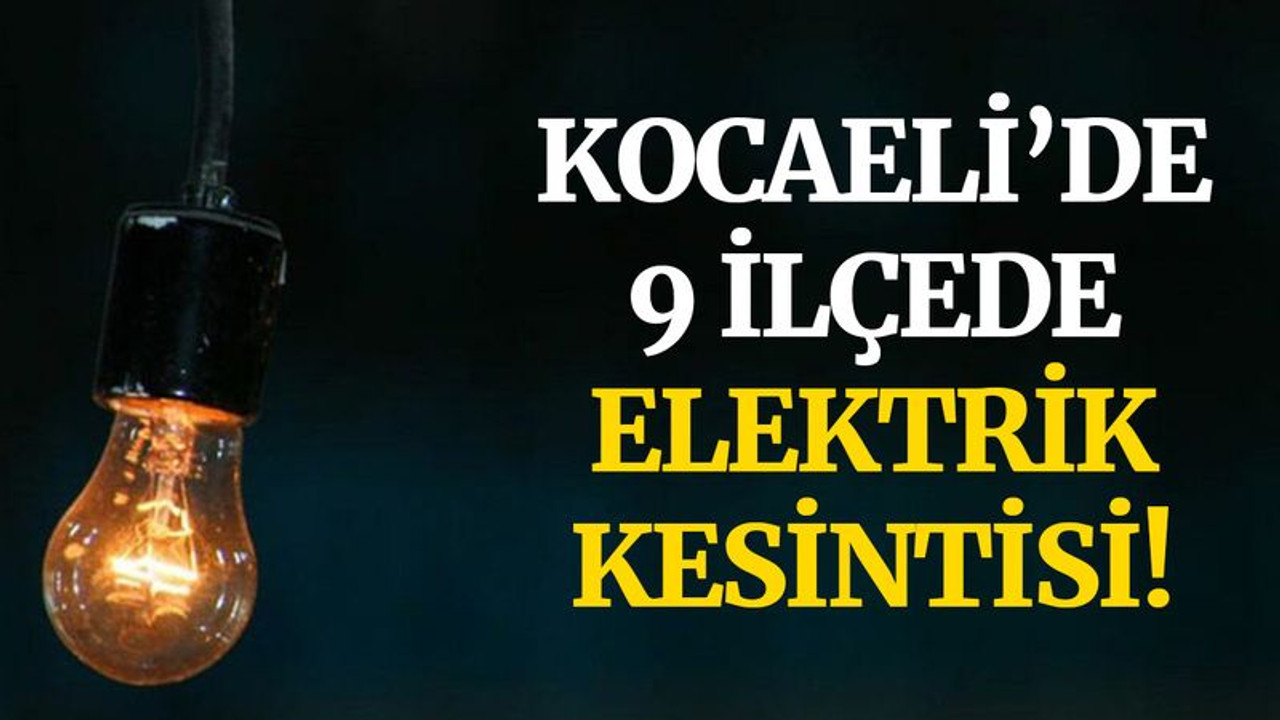 Kocaeli’de 9 ilçede elektrik kesilecek! (21 Haziran Pazartesi)