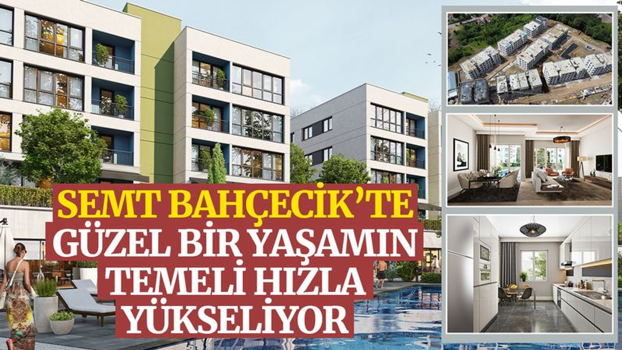 Semt Bahçecik’te güzel bir yaşamın temeli hızla yükseliyor