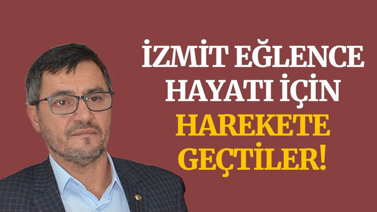 İzmit eğlence hayatı için harekete geçtiler!