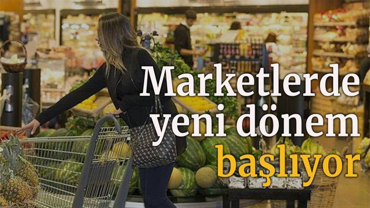 Marketlerde yeni dönem başlıyor