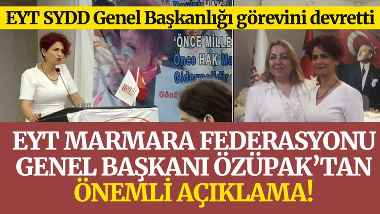 EYT Marmara Federasyonu Genel Başkanı Özüpak’tan önemli açıklama!