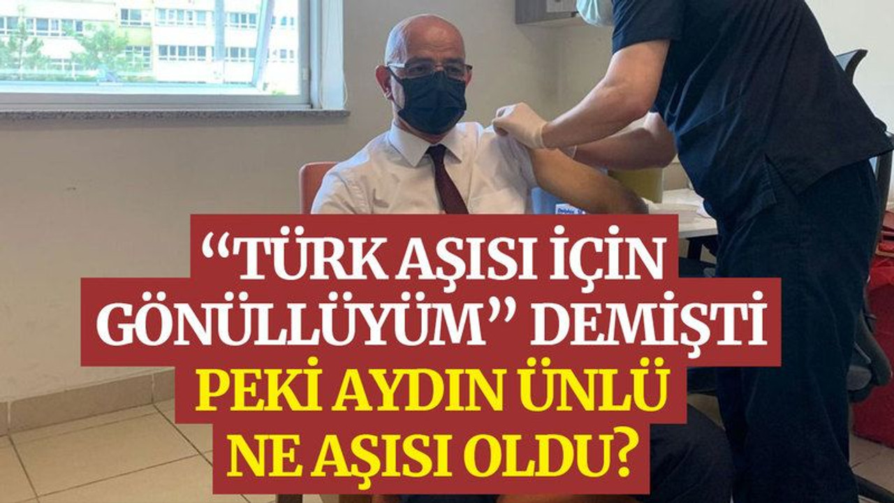 “Türk aşısı için gönüllüyüm” demişti, peki Aydın Ünlü, ne aşısı oldu?