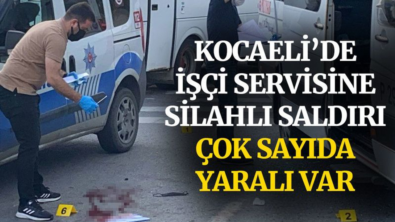 Kocaeli'de işçi servisine kurşun yağdırdı, çok sayıda yaralı var!