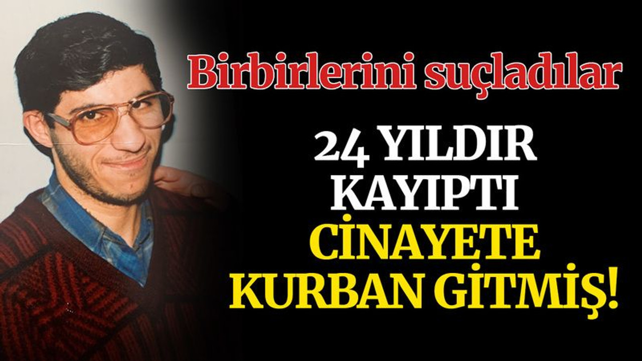 24 yıldır kayıp olarak aranıyordu, cinayete kurban gittiği ortaya çıktı