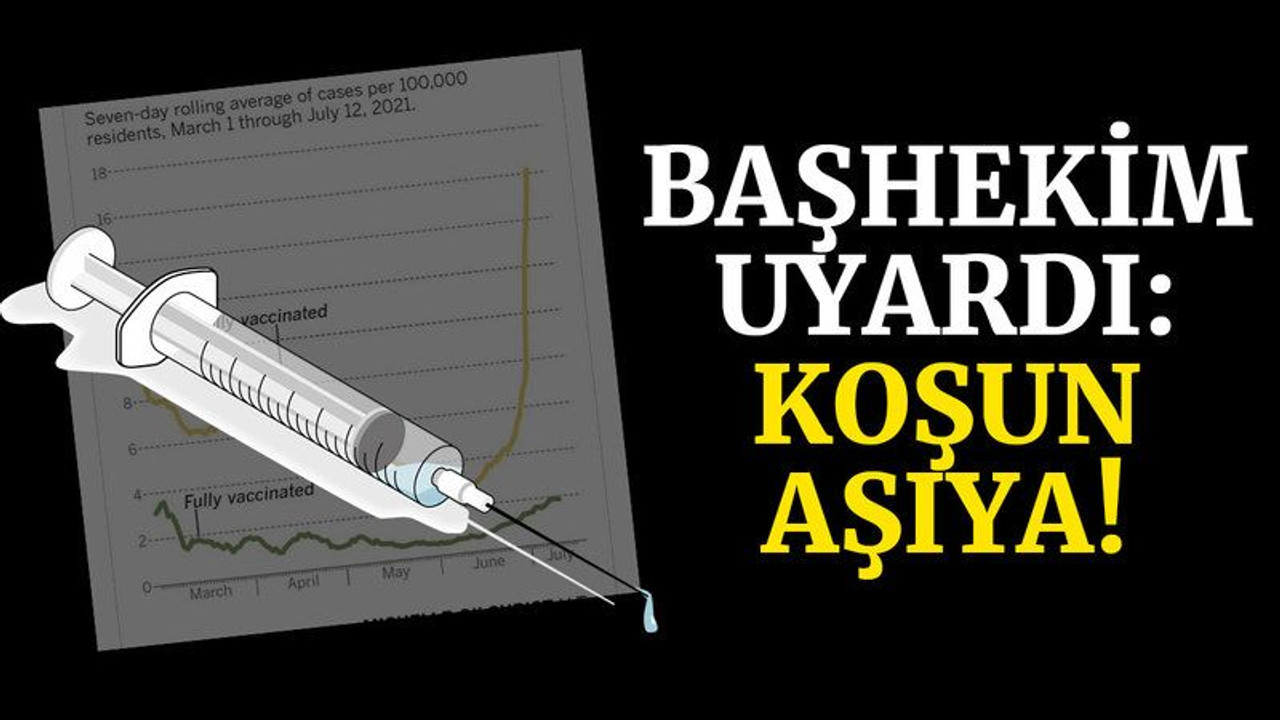 Başhekim uyardı: Koşun aşıya!