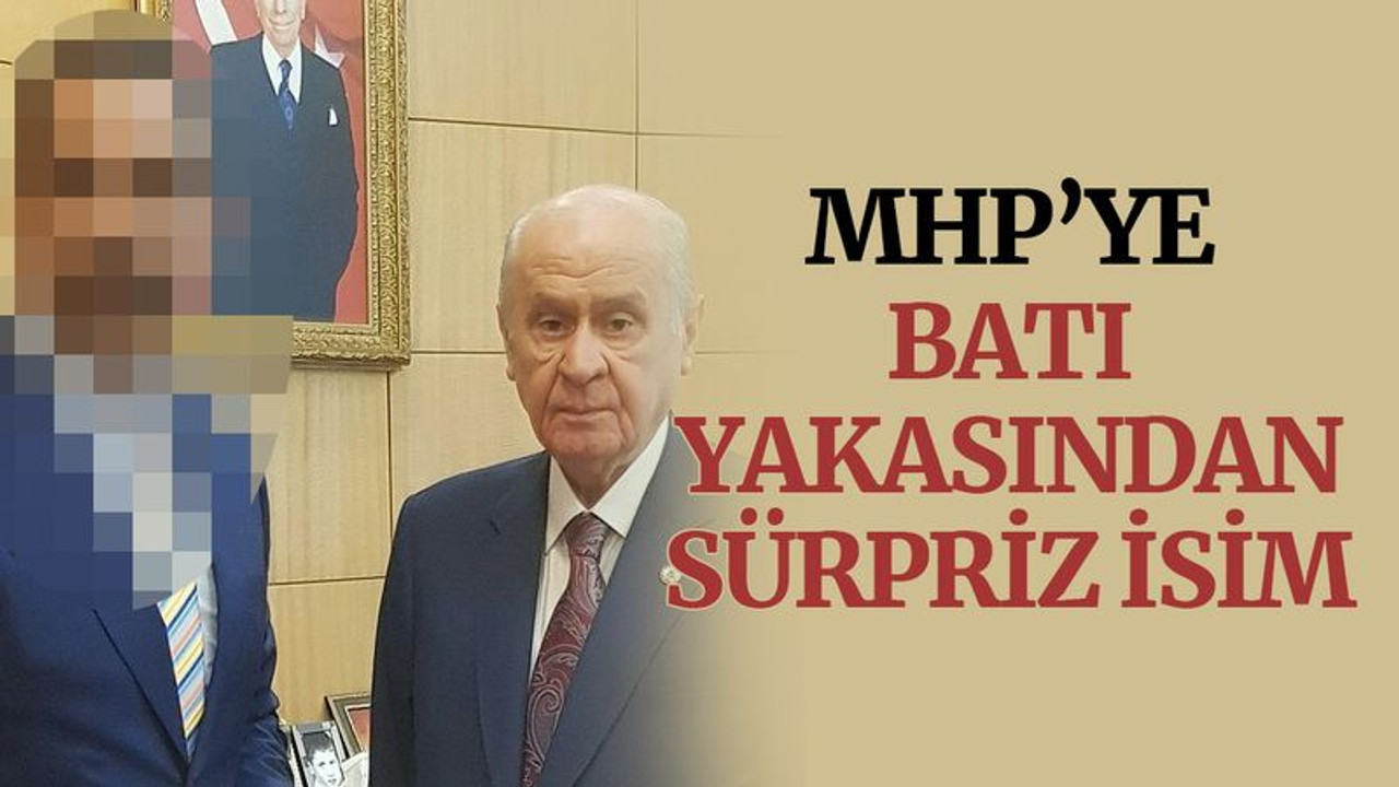 MHP’ye batı yakasından sürpriz isim!