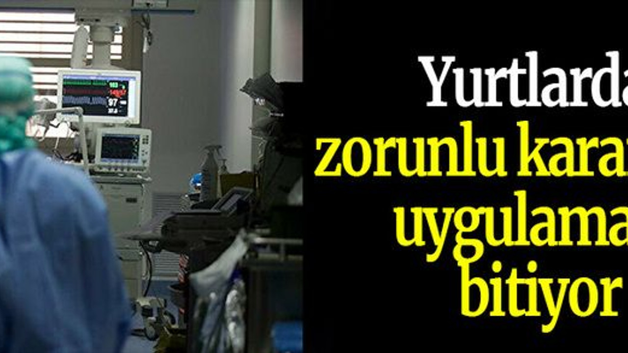 Yurtlarda zorunlu karantina uygulaması bitiyor