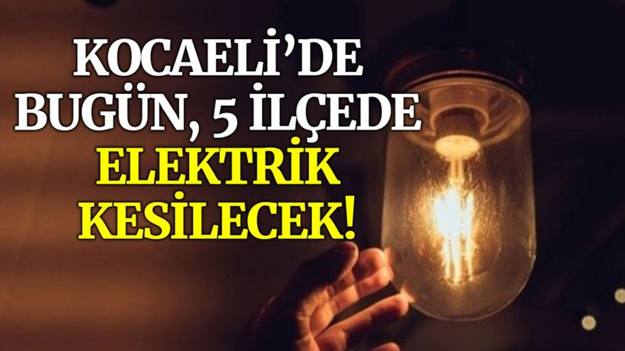 Kocaeli’de bugün, 5 ilçede elektrik kesilecek (29 Temmuz Perşembe)