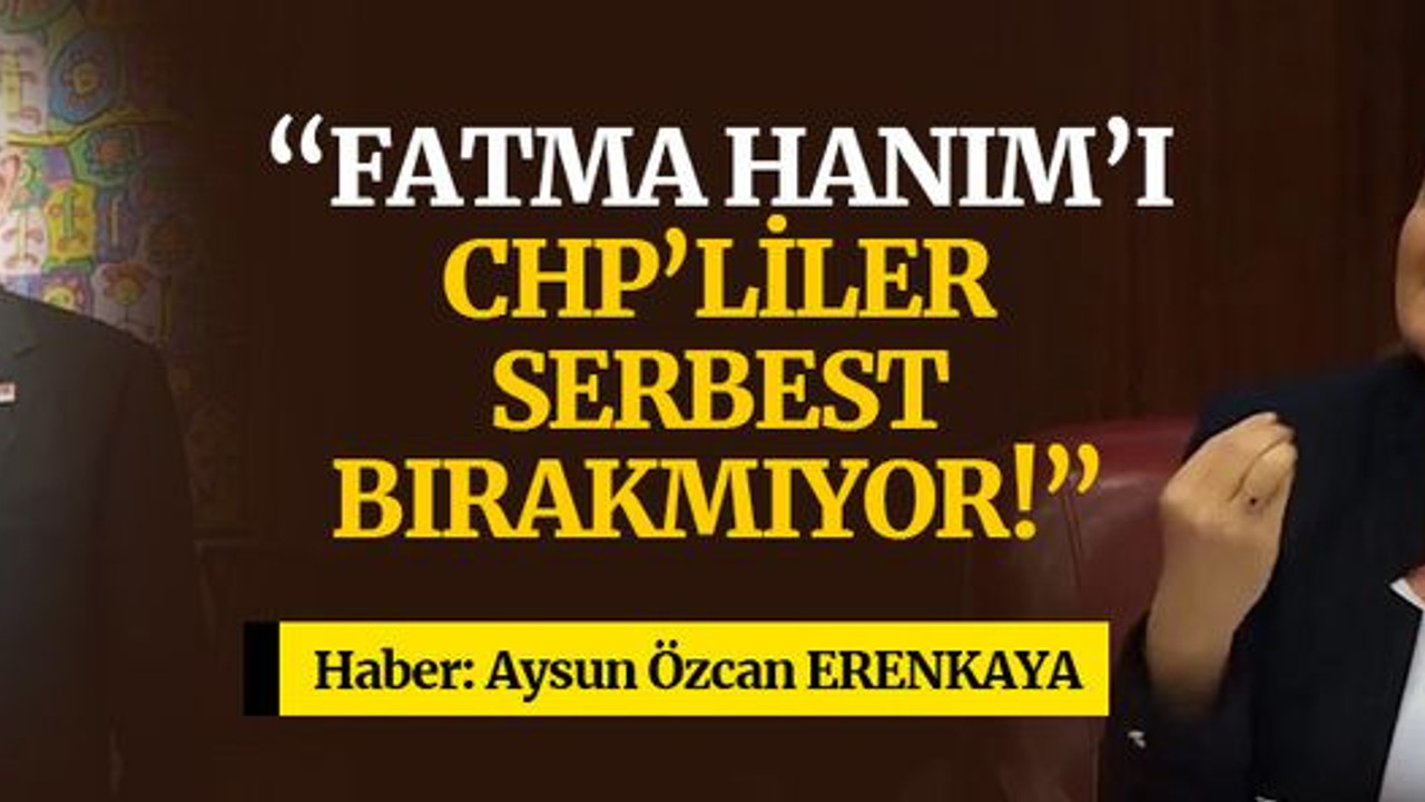 Kılıçdaroğlu: Fatma Hanım'ı CHP’liler serbest bırakmıyor!