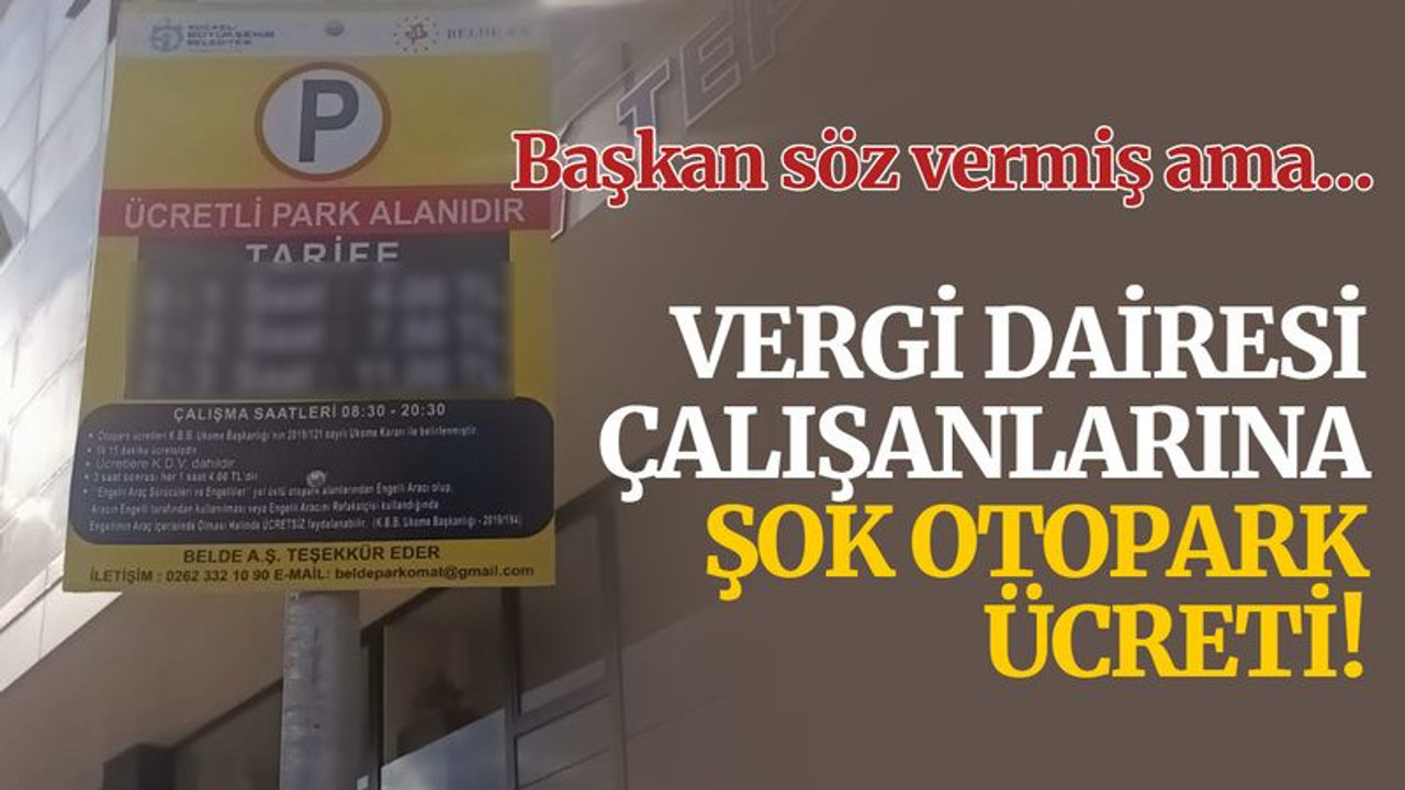Vergi Dairesi çalışanlarına şok otopark ücreti!
