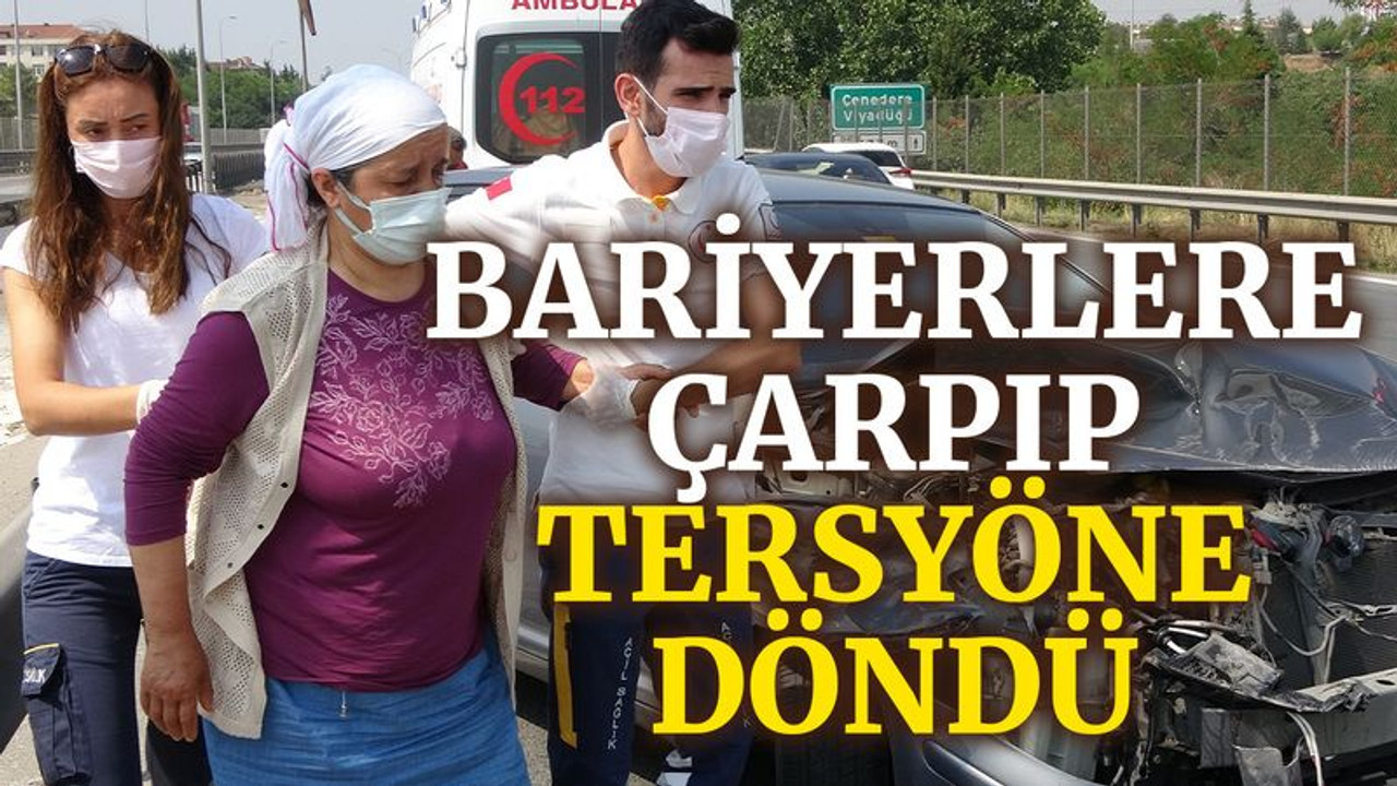 Bariyerlere çarpıp, ters yöne döndü