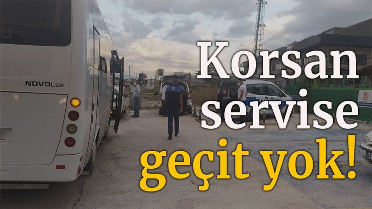 Korsan servise geçit yok!