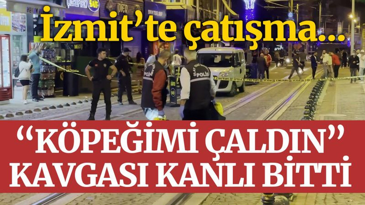 İzmit'te çatışma... ’Köpeğimi çaldın’ kavgası kanlı bitti