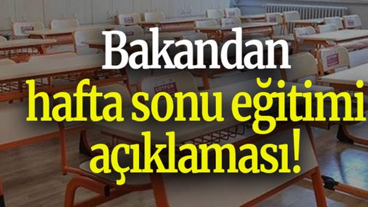 Bakandan hafta sonu eğitimi açıklaması!