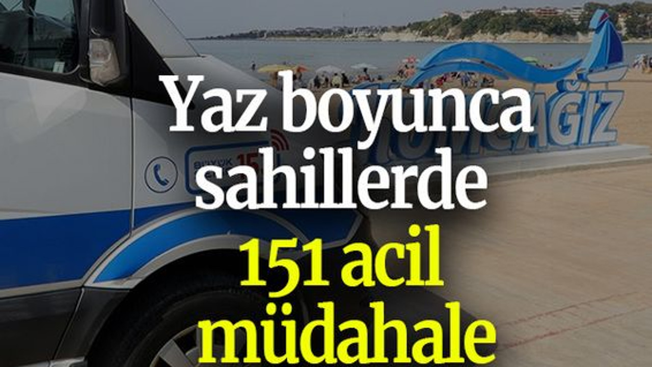 Yaz boyunca sahillerde 151 acil müdahale
