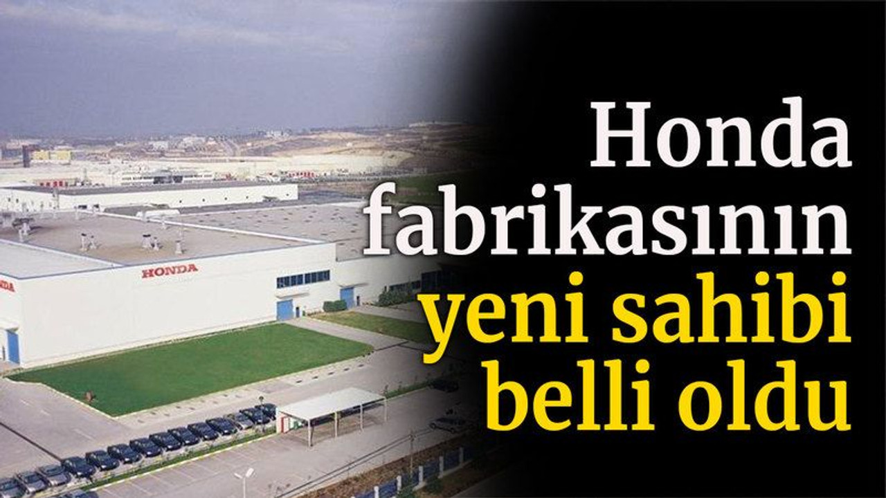 Honda fabrikasının yeni sahibi belli oldu
