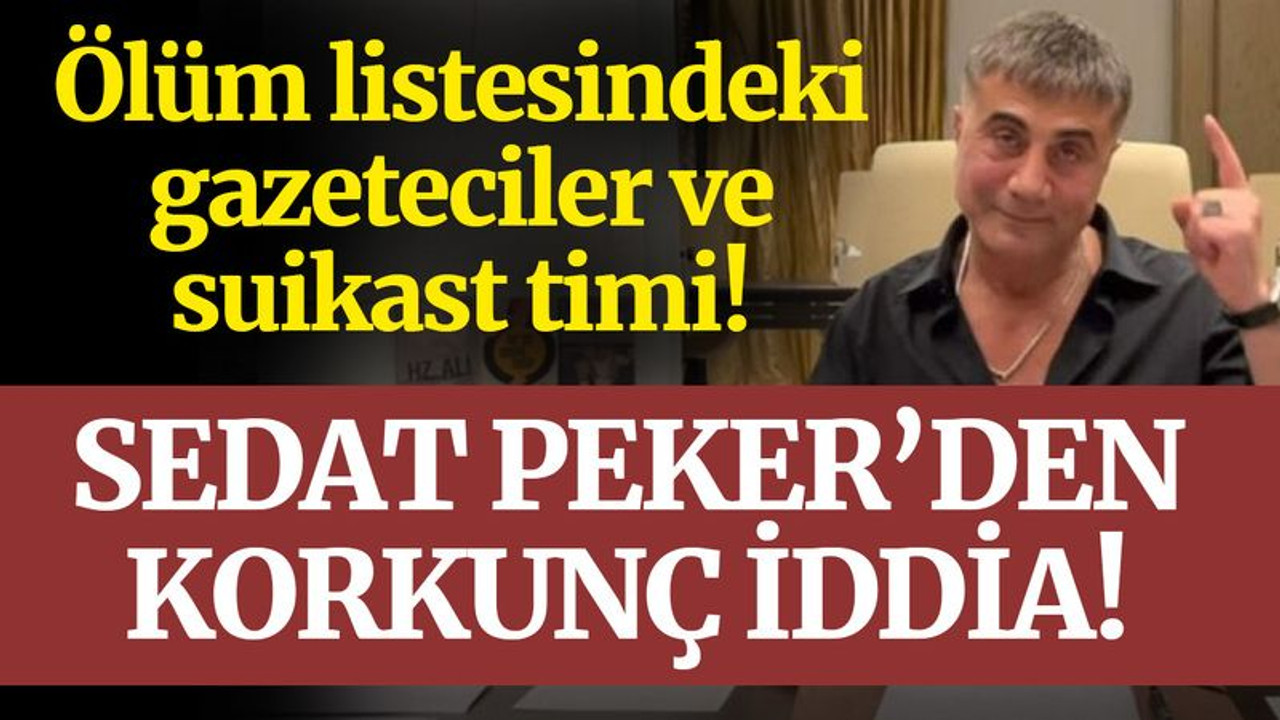 Sedat Peker’den korkunç iddia!