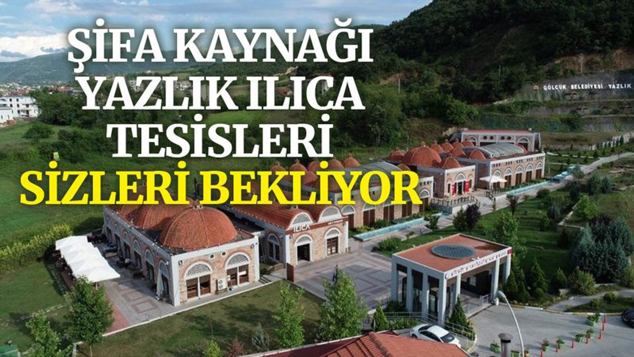 Şifa kaynağı Yazlık Ilıca Tesisleri sizleri bekliyor!