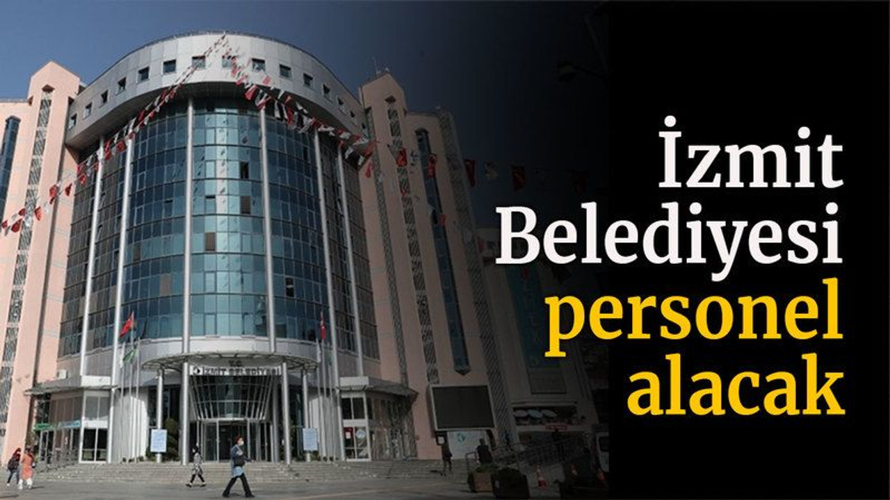 İzmit Belediyesi personel alacak