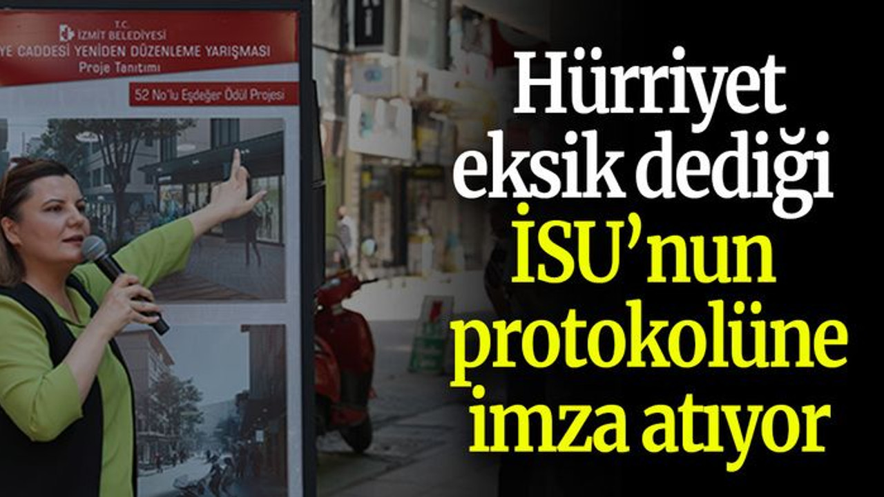 Hürriyet, eksik dediği İSU’nun protokolüne imza atıyor